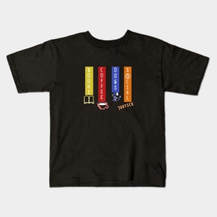 Books Coffee Dogs and Social Justice Quote Kids T-Shirt